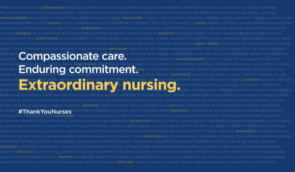 Compassionate Care. Enduring Commitment. Extraordinary Nursing. #ThankYouNurses