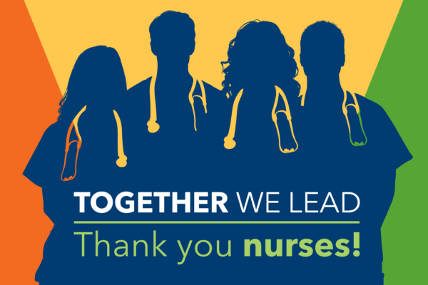 Together we lead. Thank you nurses!